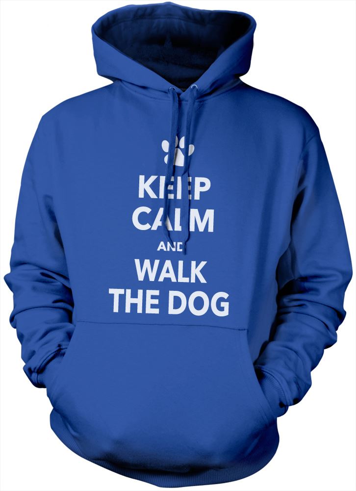 Keep Calm And Walk The Dog Hoodies Keep Calm And Walk The Dog Hoodies