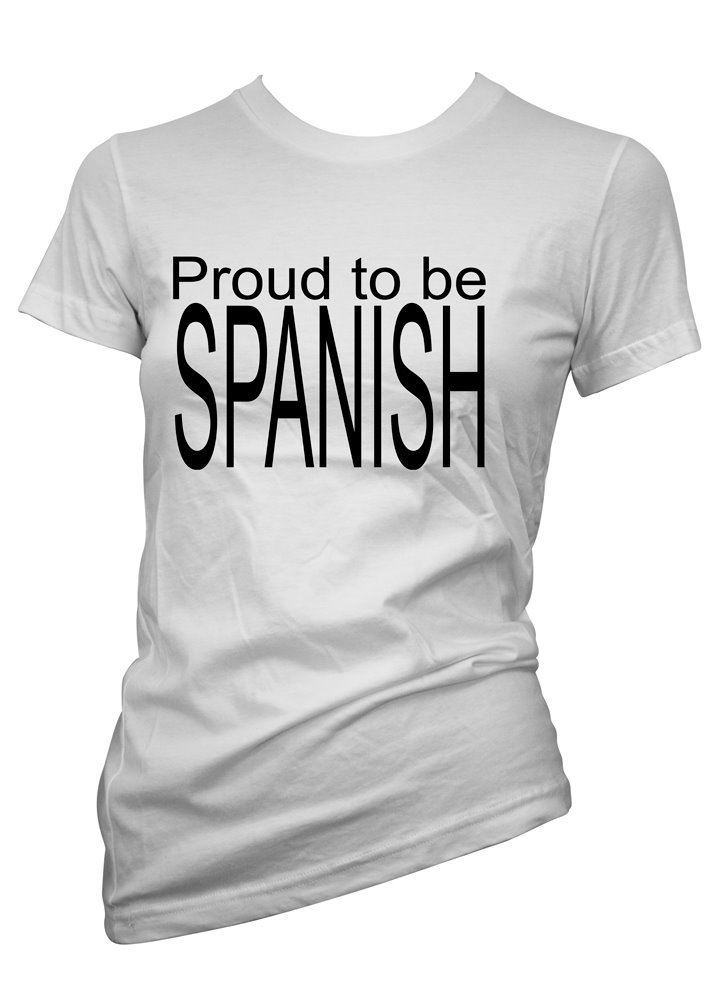 Womens Funny Sayings Slogans tshirts & TopsProud To Be Spanish T Shirt
