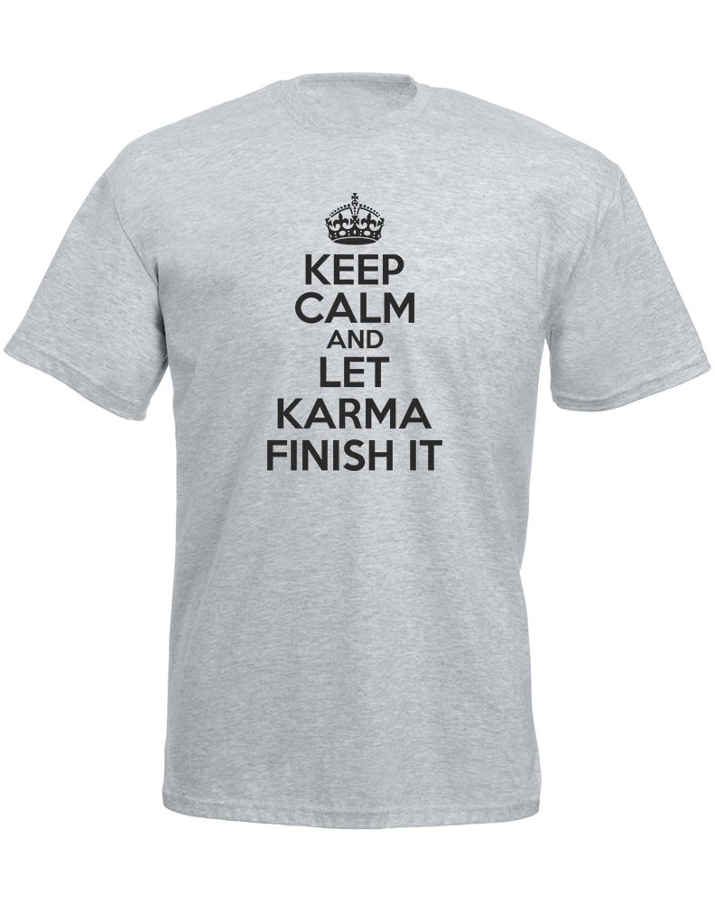 Keep Calm And Let Karma Finish It, Mens Printed TShirt eBay