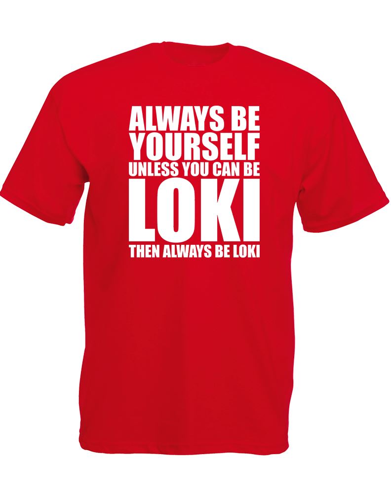 Always Be Yourself Unless You Can Be Loki, Mens Printed TShirt eBay