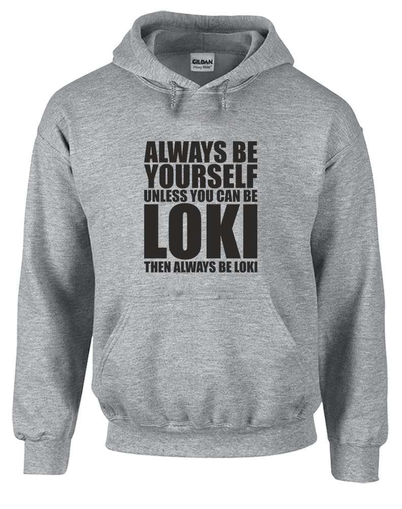 Always Be Yourself Unless You Can Be Loki, Printed Hoodie eBay